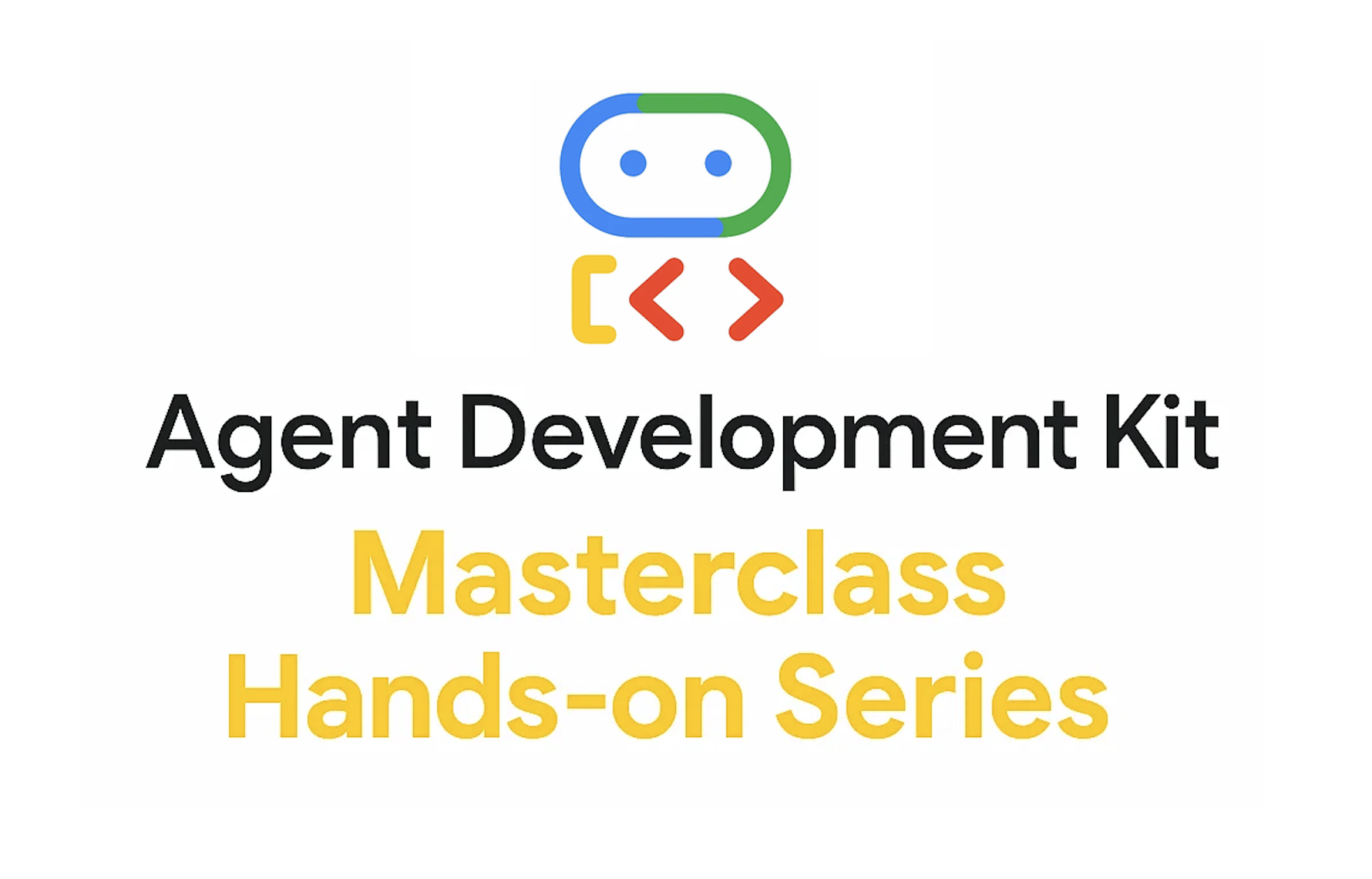 Google ADK Masterclass Hands-on Series